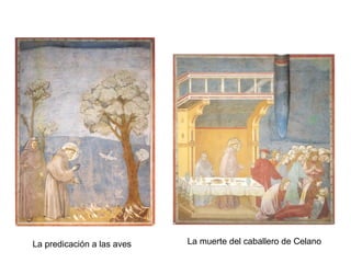 La predicación a las aves   La muerte del caballero de Celano
 