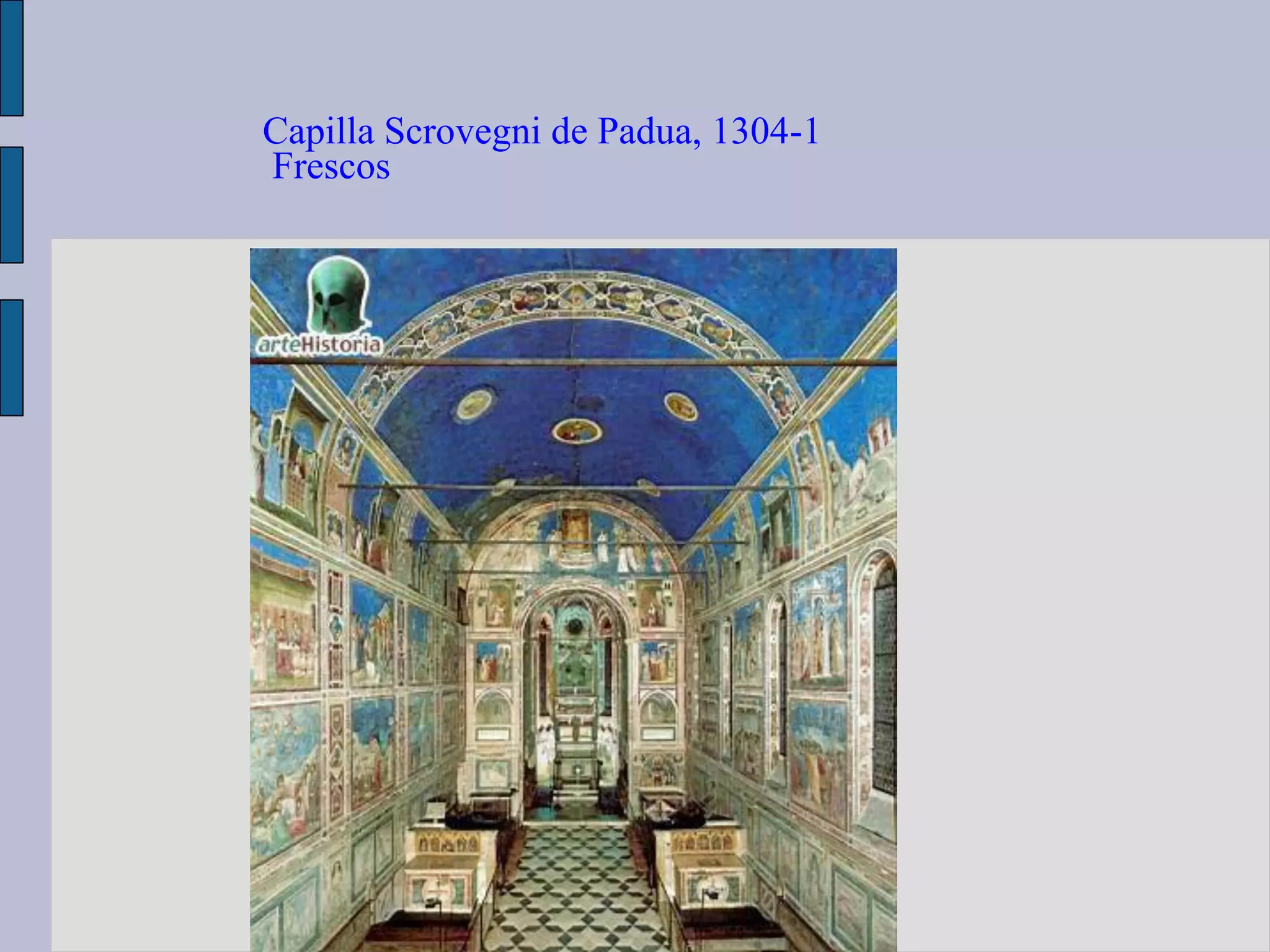 Capilla Scrovegni de Padua, 1304-1
Frescos