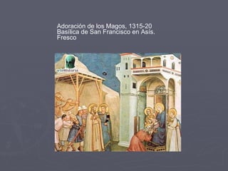 Adoración de los Magos, 1315-20  Basílica de San Francisco en Asís. Fresco 