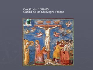 Crucifixión, 1302-05.  Capilla de los Scrovegni. Fresco 