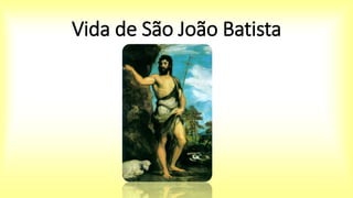 Vida de São João Batista
 