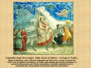 Cappella degli Scrovegni: dalle storie di Maria – la fuga in Egitto.
  Giotto di Bondone, nato a Vicchio di Mugello nel 12...