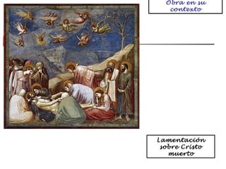Obra en su
contexto

Lamentación
sobre Cristo
muerto

 