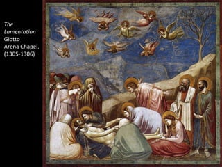 The
Lamentation
Giotto
Arena Chapel.
(1305-1306)
 