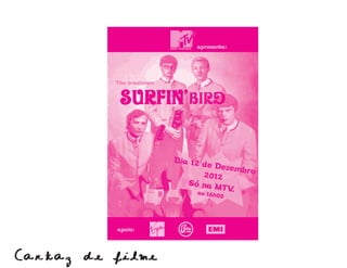 APOIO:


                              apresenta:




          The trashmen


           sURFIN' Bird

                         Dia 12 d
                                  e Dezem
                                          bro
                                 2012
                            Só na M
                                     TV.
                               as 1
                                 6h00




          apoio:




Cartaz de filme
 