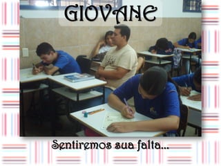 GIOVANE




Sentiremos sua falta...
 