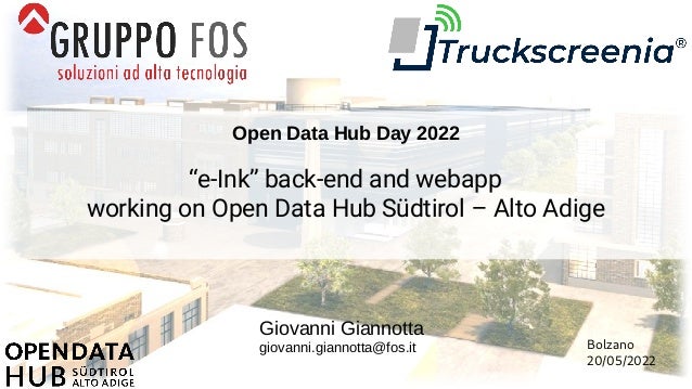 “e-Ink” back-end and webapp
working on Open Data Hub Südtirol – Alto Adige
Open Data Hub Day 2022
Bolzano
20/05/2022
Giovanni Giannotta
giovanni.giannotta@fos.it
 