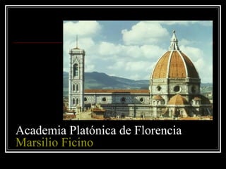 Academia Platónica de Florencia
Marsilio Ficino
 