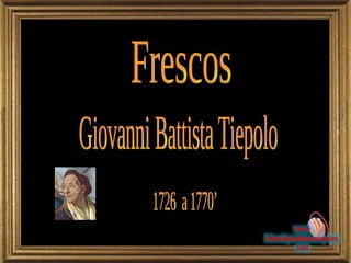 Frescos Giovanni Battista Tiepolo 1726  a 1770’ 