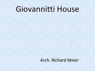 Giovannitti House Arch. Richard Meier 