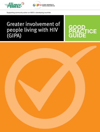 introduction | 1
Supporting community action on AIDS in developing countries
Greater involvement of
people living with HIV
(GIPA)
 