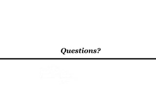 Questions?
 