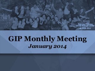 GIP Monthly Meeting
January 2014

 