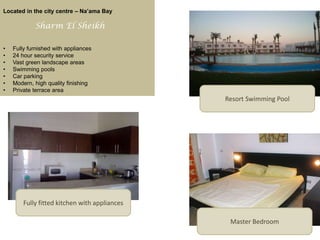 Located in the city centre – Na’ama BaySharm El SheikhFully furnished with appliances		