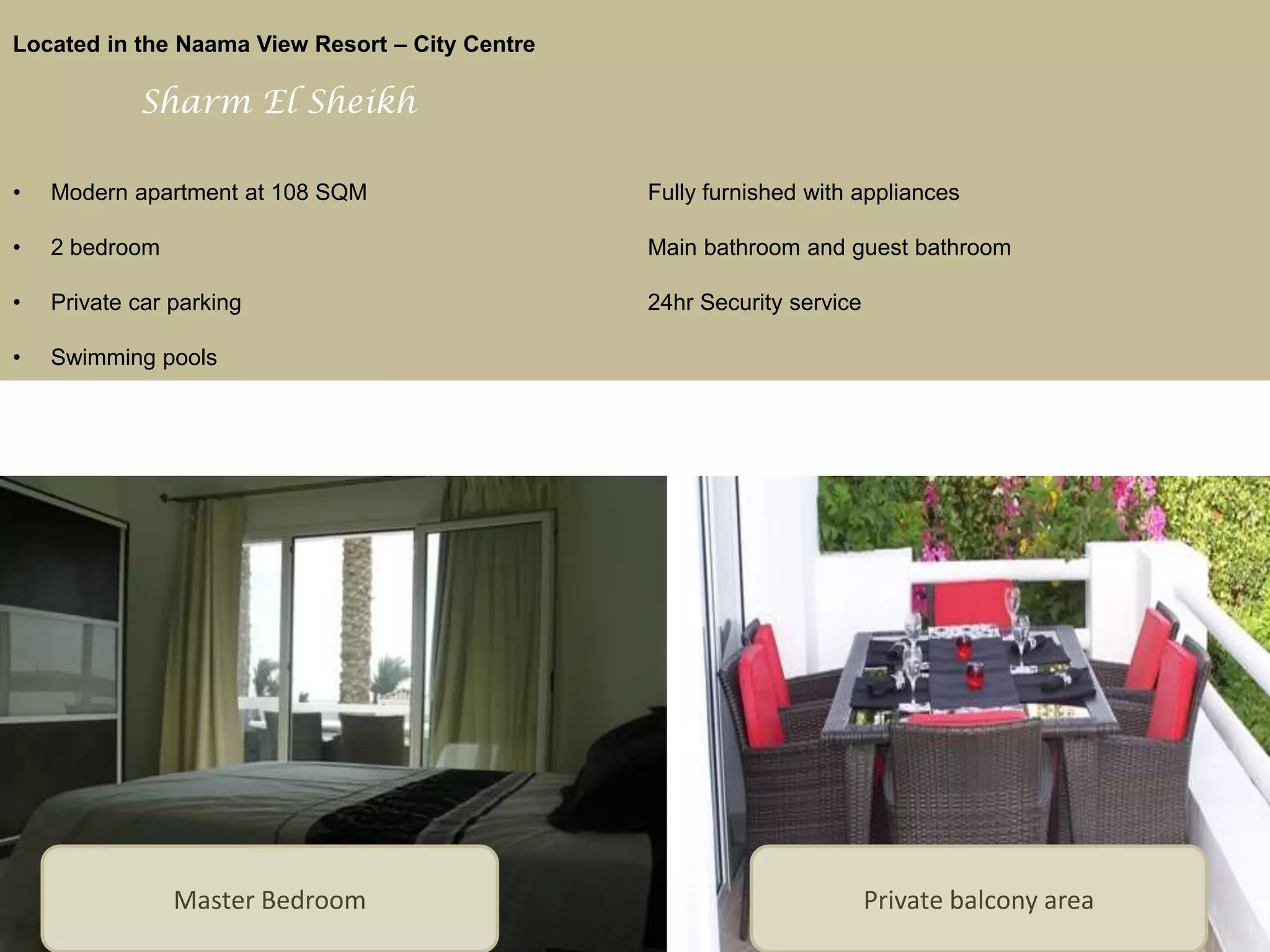 Located in the Naama View Resort – City CentreSharm El SheikhModern apartment at 108 SQM Fully furnished with appliances