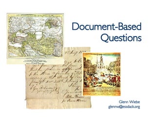 Document-Based Questions Glenn Wiebe [email_address] 