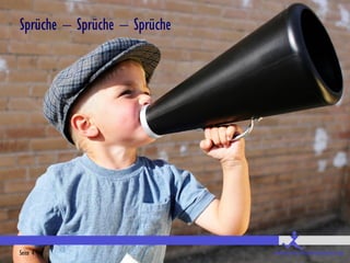 Sprüche – Sprüche – Sprüche




Seite 4                       www.bessere-kommunikation.com
 