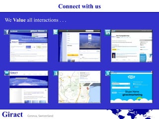 Connect with us
We Value all interactions . . .

Skype Name

giractmarketing

Giract

Geneva, Switzerland

 