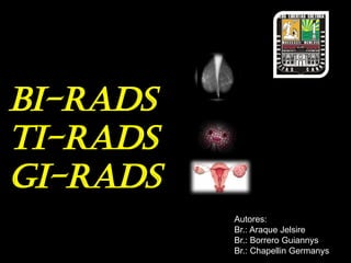 Descripcion de los GIRADS, BI-RADS, TI-RADS | PPTX