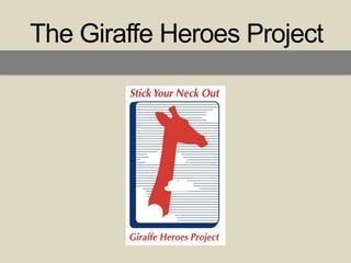 The Giraffe Heroes Project 
 