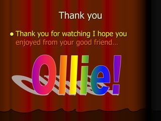 Thank you
   Thank you for watching I hope you
    enjoyed from your good friend…
 