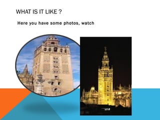 WHAT IS IT LIKE ?
Here you have some photos, watch
 