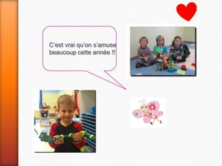 C’est vrai qu’on s’amuse
beaucoup cette année !!
 