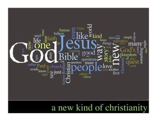 a new kind of christianity
 