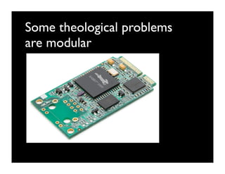 Some theological problems
are modular
 