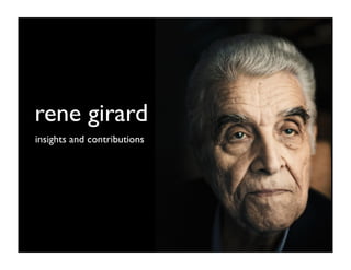 rene girard
insights and contributions
 