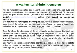 8<br />www.territorial-intelligence.eu<br />Afin de renforcer l'intégration des recherches en intelligence territoriale av...