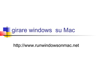 girare windows su Mac
http://www.runwindowsonmac.net
 