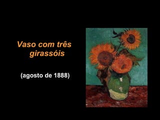 Vaso com três girassóis (agosto de 1888) 
