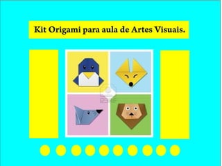 Kit Origami para aula de Artes Visuais.
 