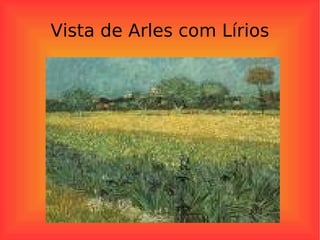 Vista de Arles com Lírios 