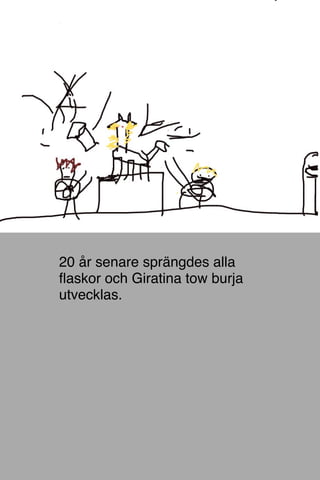 20 år senare sprängdes alla
ﬂaskor och Giratina tow burja
utvecklas.
 