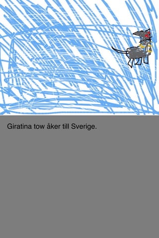 Giratina tow åker till Sverige.
 