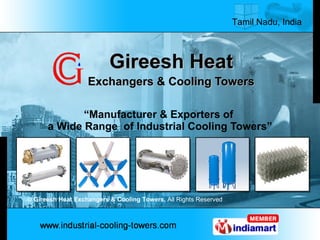 Gireesh Heat Exchangers & Cooling Towers “ Manufacturer & Exporters of  a Wide Range  of Industrial Cooling Towers” ©  Gireesh Heat Exchangers & Cooling Towers,  All Rights Reserved 