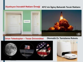 18.03.2020
Diyetisyen İnovaktif Reklam Örneği
Orion Teleskopları – Texas Üniversitesi
KFC’nin İlginç Baharatlı Tavuk Reklamı
Otomatik Ev Temizleme Robotu
 