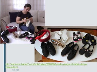 18.03.2020
http://ekonomi.haber7.com/kobi/haber/2899952-evde-yapiyor-5-farkli-ulkeye-
ihrac-ediyor
 