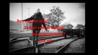 Ben yaptım oldu”
Zaman zaman olabilir
Tekrarlanabilirmi?
Çok zor
 