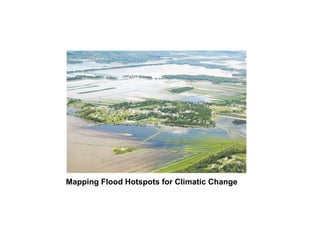 Mapping Flood Hotspots for Climatic Change 
 