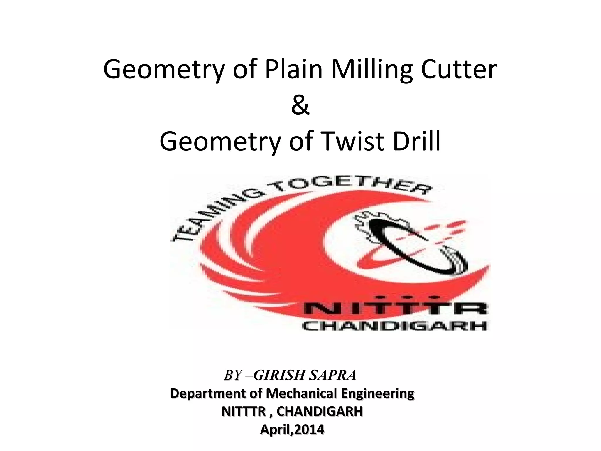 Geometry of Milling cutter's and Twist drills PPT