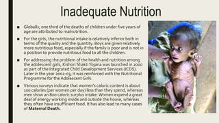 Inadequate Nutrition
■ Globally, one third of the deaths of children under five years of
age are attributed to malnutritio...