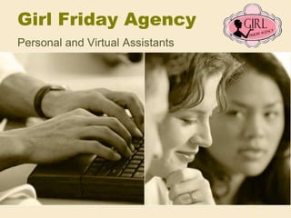 Girl Friday Agency
Personal and Virtual Assistants
 