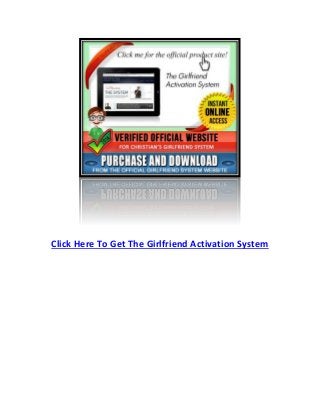 Click Here To Get The Girlfriend Activation System
 