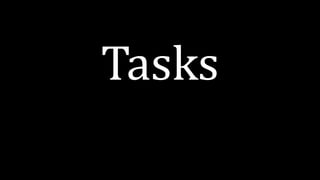 Tasks
 