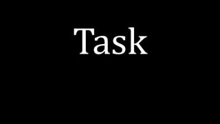 Task
 