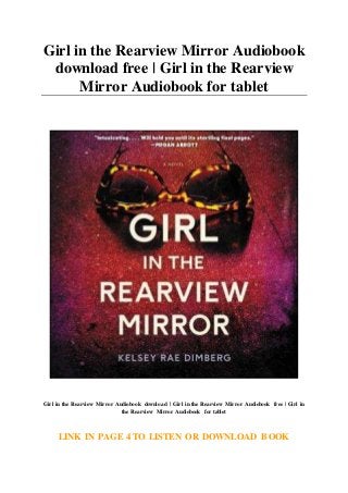 Girl in the Rearview Mirror Audiobook
download free | Girl in the Rearview
Mirror Audiobook for tablet
Girl in the Rearview Mirror Audiobook download | Girl in the Rearview Mirror Audiobook free | Girl in
the Rearview Mirror Audiobook for tablet
LINK IN PAGE 4 TO LISTEN OR DOWNLOAD BOOK
 