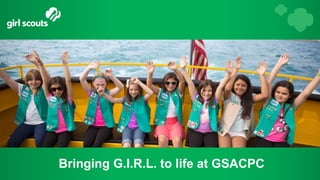 Bringing G.I.R.L. to life at GSACPC
 